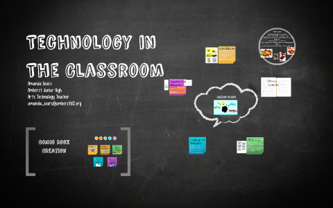 Technology in The Classroom by Amanda Sears on Prezi