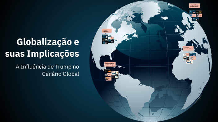 Globalização e suas Implicações by arthur colet on Prezi