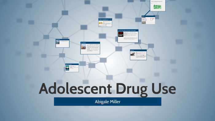 Adolescent Drug Use by Abby Miller on Prezi