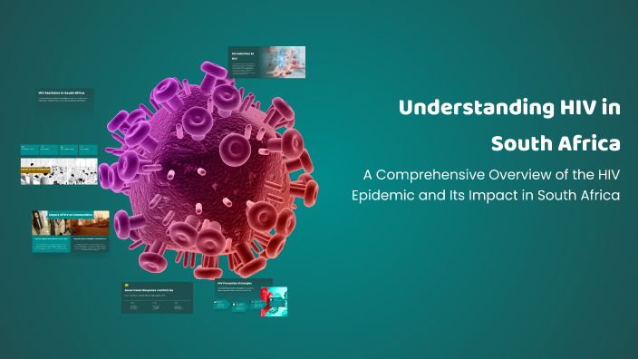 Understanding HIV in South Africa by Mundhir Aal Said on Prezi