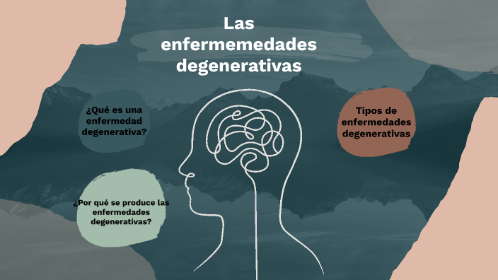 Las Enfermedades Degenerativas By Iris Barbero On Prezi