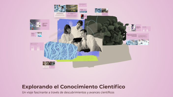 Explorando el Conocimiento Científico by Jenny Naomi on Prezi