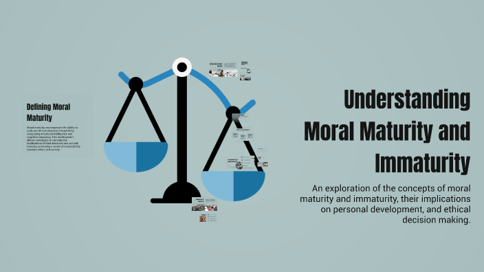Understanding Moral Maturity and Immaturity by Sarah Whelan on Prezi