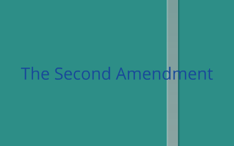 The Second Amendment and The Constitution by Tori Meacham on Prezi