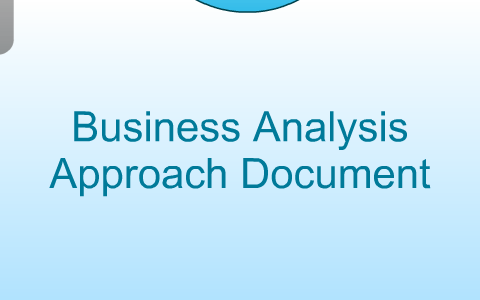 Business Analysis Approach Document by April Pantall on Prezi