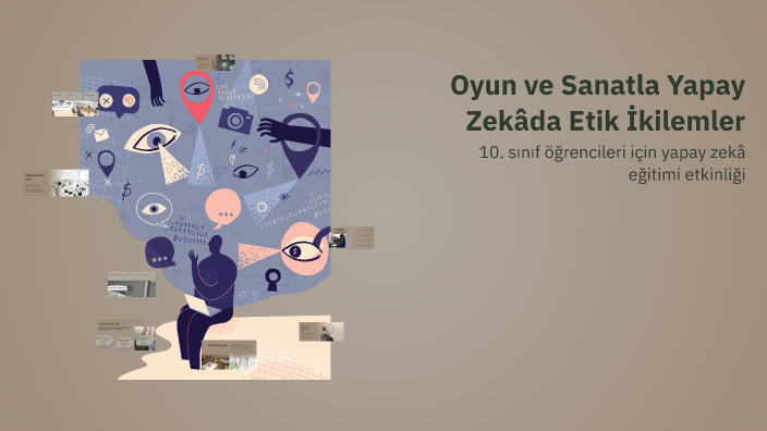 Oyun ve Sanatla Yapay Zekâda Etik İkilemler by Gökay Sağlık on Prezi