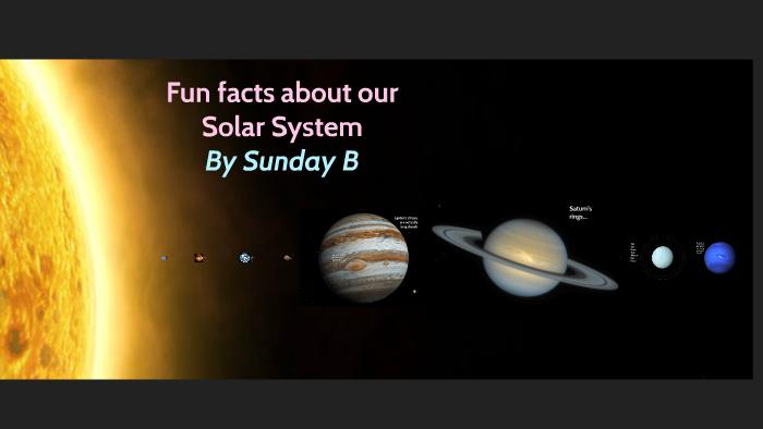 Fun facts about our Solar System by Justin Bown on Prezi