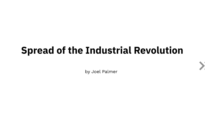 Spread of the Industrial Revolution by Joel Palmer on Prezi