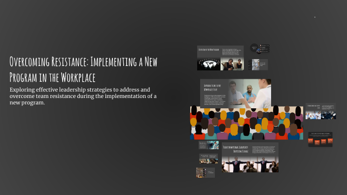 Overcoming Resistance: Implementing a New Program in the Workplace by ...