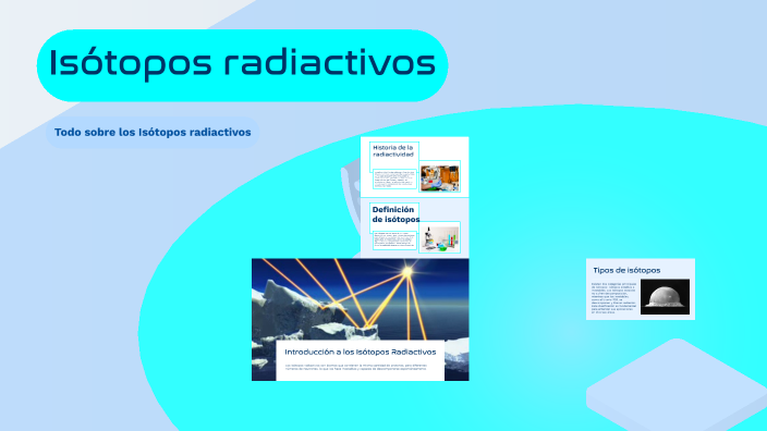 Isótopos radiactivos by Miriam on Prezi