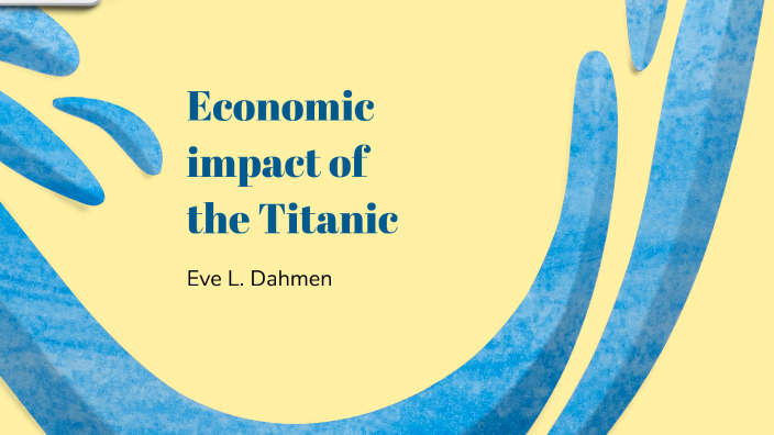 the economic impact of the titanic's sinking essay