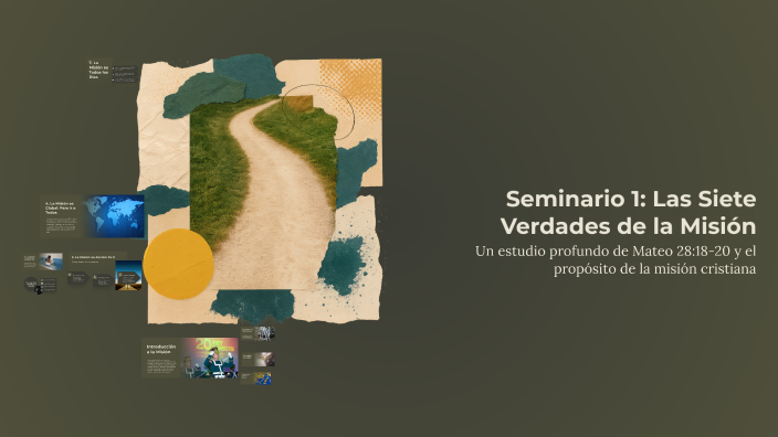 Seminario 1: Las Siete Verdades de la Misión by Efrain Lopez Diaz on Prezi