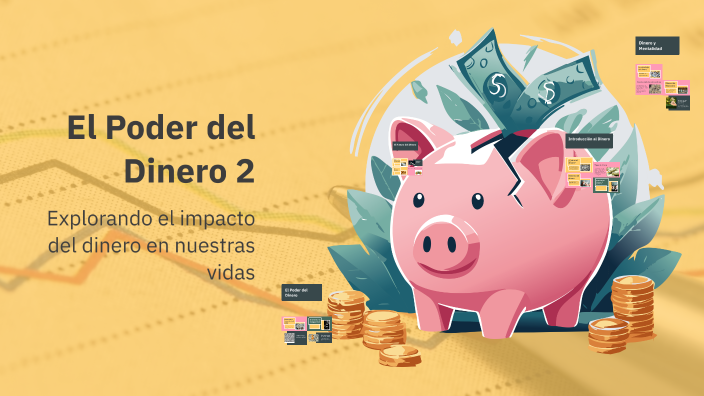 El Poder del Dinero 2 by Marcos Adrian Vazquez Nuñez on Prezi