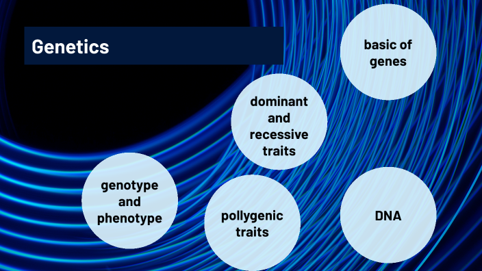 Genetics by Kay Fuchs on Prezi