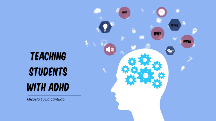 Teaching students with ADHD by Micaela Cantudo on Prezi