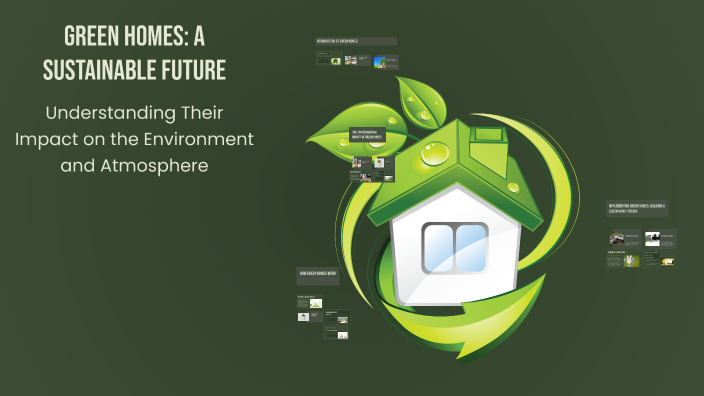Green Homes: A Sustainable Future by Fredy Cruz [STUDENT] on Prezi