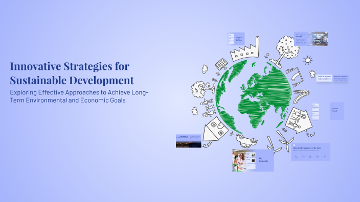 Innovative Strategies for Sustainable Development by Büşra Muvafık on Prezi
