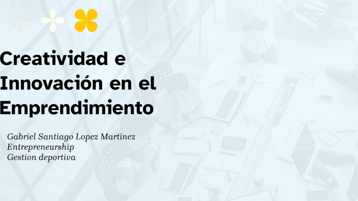 Creatividad e Innovación en el Emprendimiento by Gabriel Santiago Lopez ...