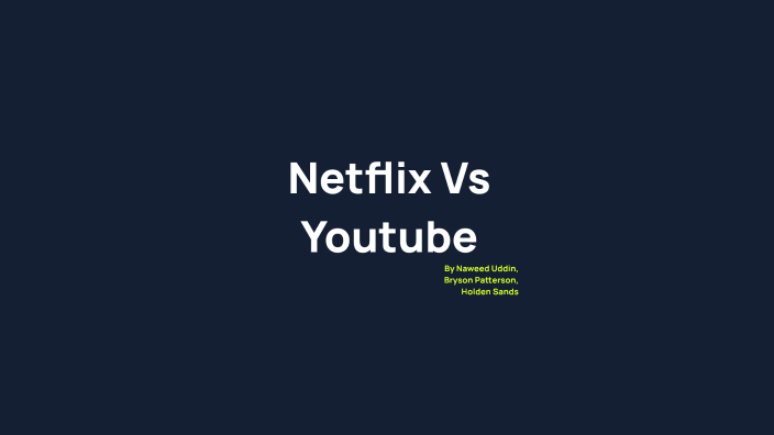 Netflix vs Youtube by Naweed Uddin