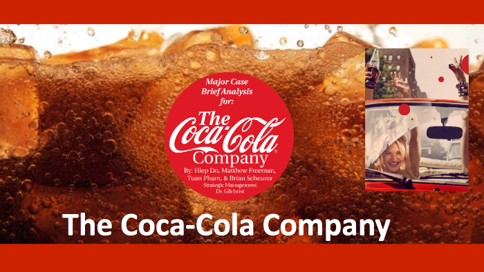 The Coca-Cola Company Major Case Analysis by Brian Scheurer on Prezi