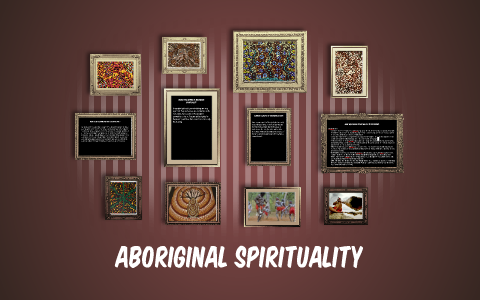 Aboriginal Spirituality By On Prezi