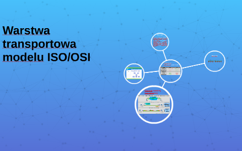 Warstwa transportowa modelu ISO/OSI by Mateusz Mozol on Prezi