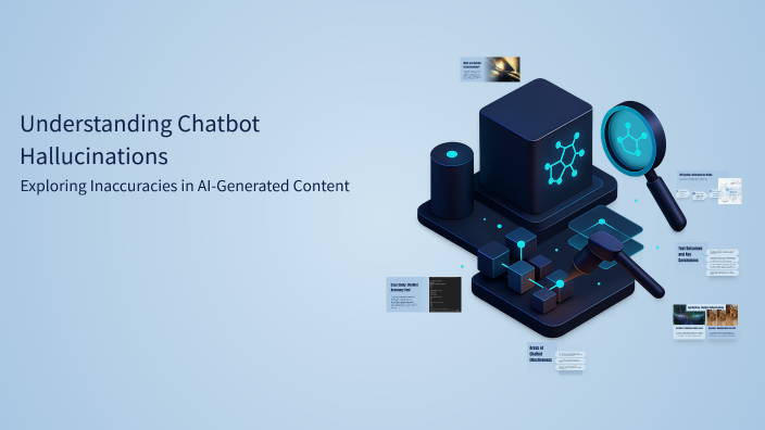 Understanding Chatbot Hallucinations by liam G on Prezi