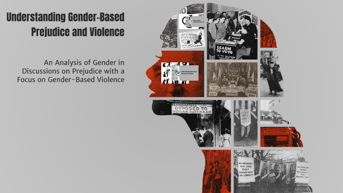Understanding Gender-Based Prejudice and Violence by Mykoletta on Prezi
