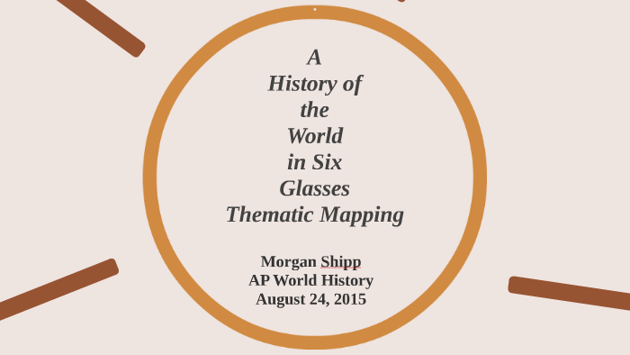 A History Of The World In Six Glasses Thematic Mapping By Morgan Shipp a-history-of-the-world-in-six-glasses-thematic-mapping-by-morgan-shipp