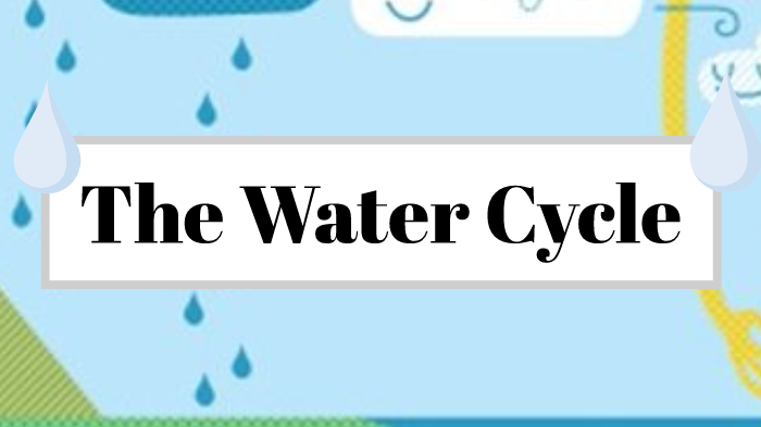 The Water Cycle by Tiffany Mai on Prezi