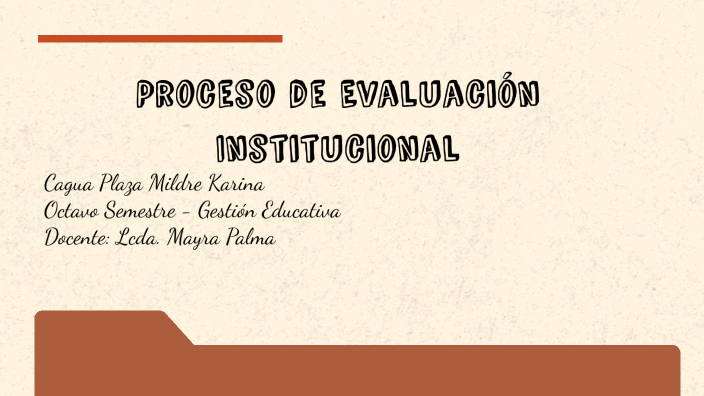 Proceso de Evaluación Institucional by Mildre Karina Cagua Plaza on Prezi