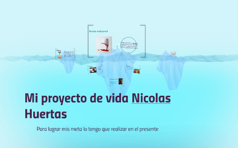 Mi proyecto de vida Nicolas Hueras by Nicolas Huertas on Prezi