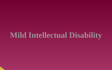 Mild Intellectual Disability by Virginia Chow on Prezi