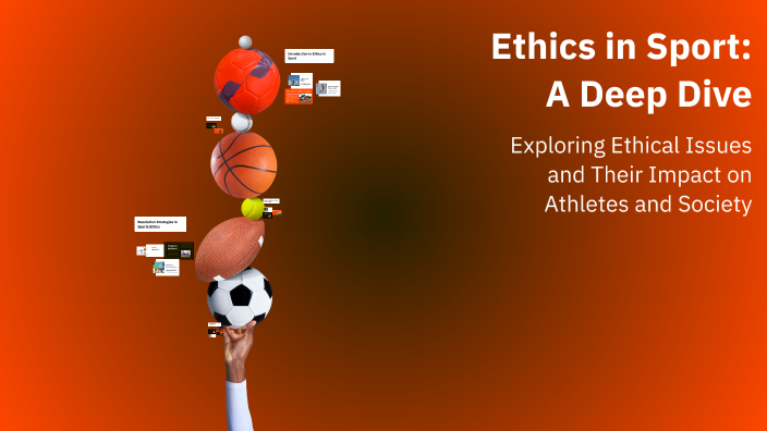 Ethics in Sport: A Deep Dive by McBride Kim on Prezi