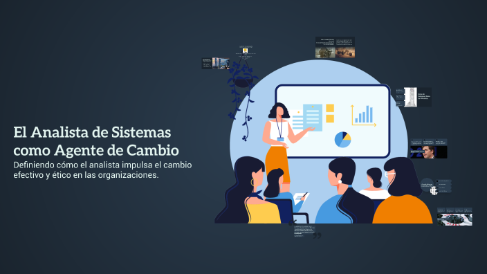 El Analista de Sistemas como Agente de Cambio by alex nelson on Prezi