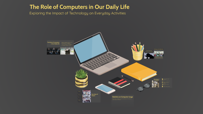 The Role of Computers in Our Daily Life by The Ashir on Prezi