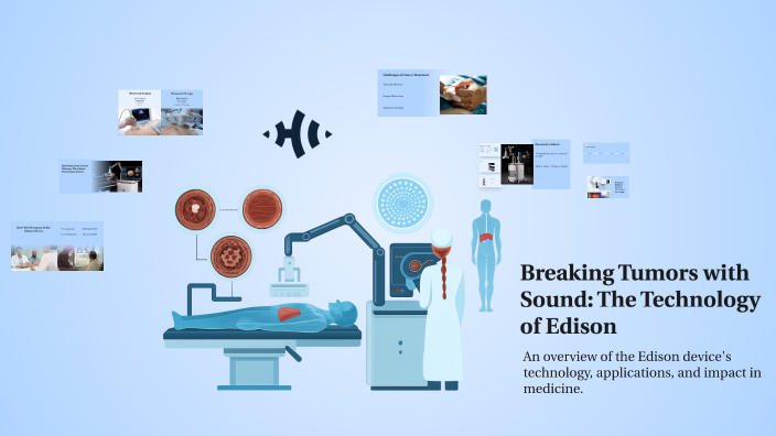 Understanding the Edison Device by Histosonics by salma elgendy on Prezi