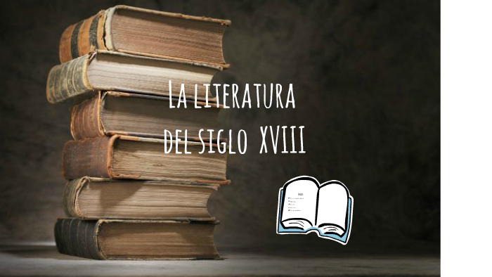 La Literatura Del Siglo XVIII By Sandra Corvo On Prezi