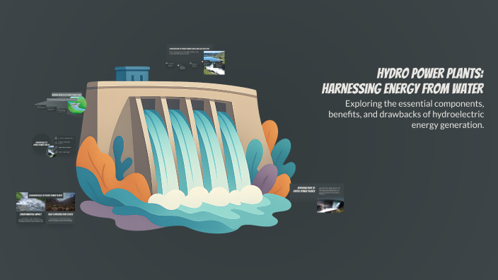 Hydro Power Plants: Harnessing Energy from Water by Shivani Singh on Prezi