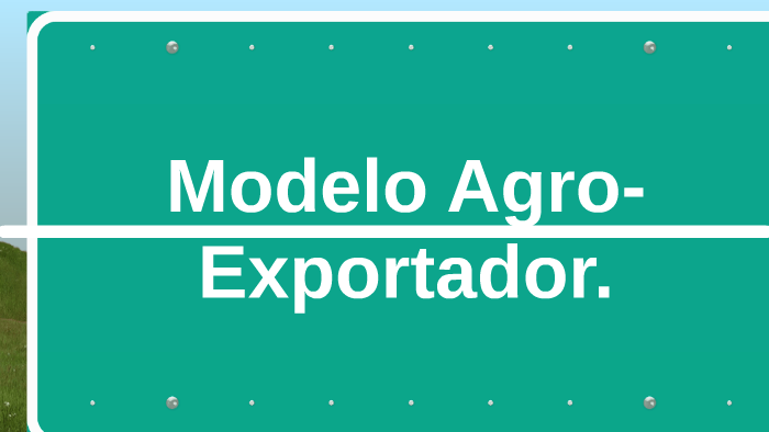 Modelo Agroexportador. by Jeannette Ramirez on Prezi Next