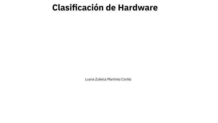 Clasificación De Hardware By Sonic Wasa On Prezi 5163