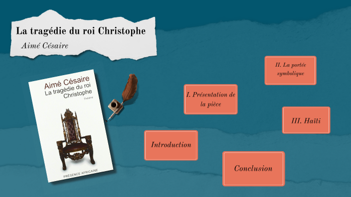 La Tragédie Du Roi Christophe By Charlène Eugenie On Prezi