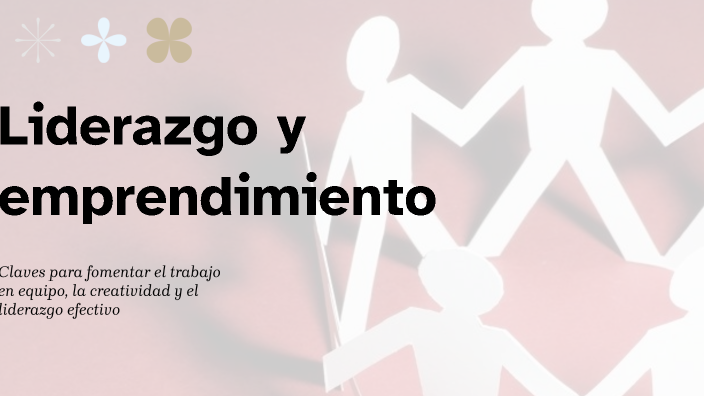 Liderazgo y emprendimiento by Juan de Dios Henao Muñoz on Prezi