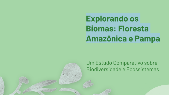 Explorando os Biomas: Floresta Amazônica e Pampa by Bernardo Fleming on ...