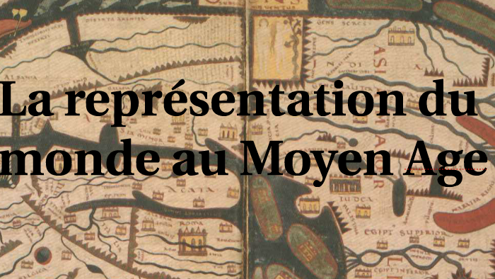 La représentation du monde au Moyen Age by Loulou Perry on Prezi