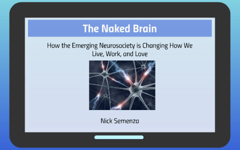 The Naked Brain by Nicholas Semenza on Prezi