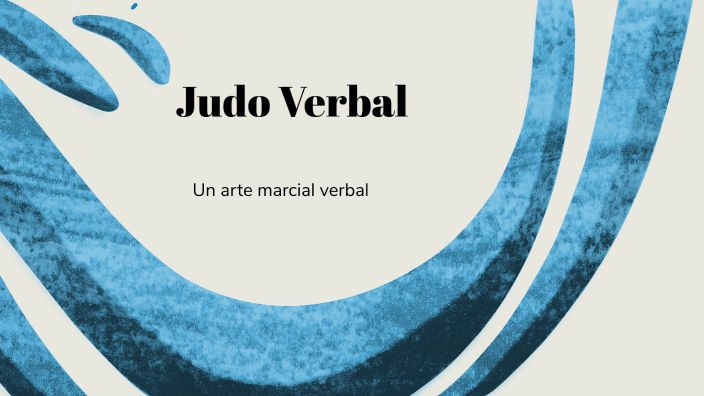 Judo Verbal by Jeremy Rodriguez on Prezi