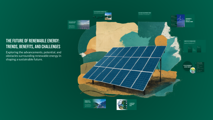 The Future of Renewable Energy: Trends, Benefits, and Challenges by ...