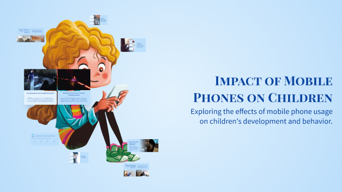 Impact of Mobile Phones on Children by Bushra Fatima on Prezi
