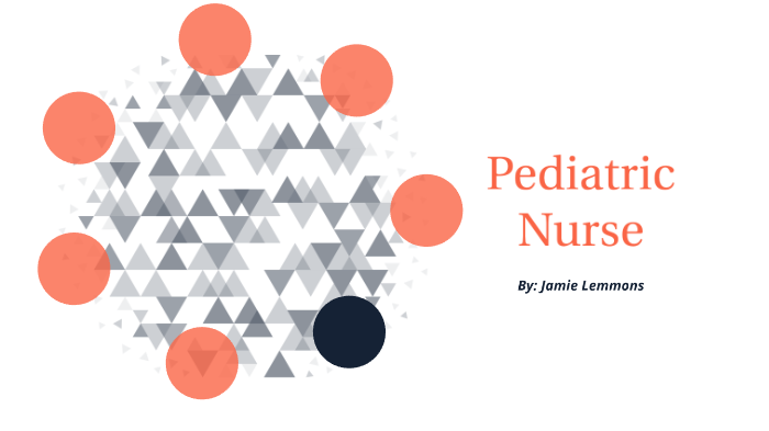 Pediatric Nurse by Jamie Lemmons on Prezi